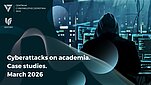 Cyberattacks on academia. Case studies - march 2026