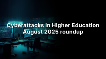 yberattacks in Higher Education – August 2025 roundup