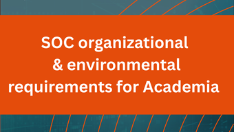 SOC Organizational and Environmental Requirements for Academia