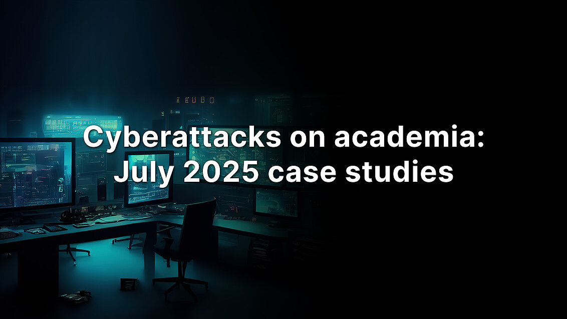 Cyberattacks on Academia: July 2025 case studies